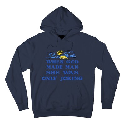 When God Made Man She Was Only Joking Hoodie