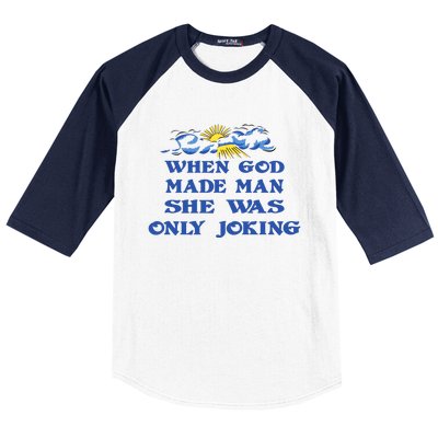 When God Made Man She Was Only Joking Baseball Sleeve Shirt