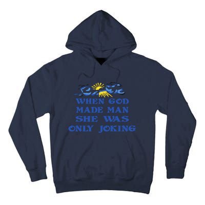 When God Made Man She Was Only Joking Tall Hoodie