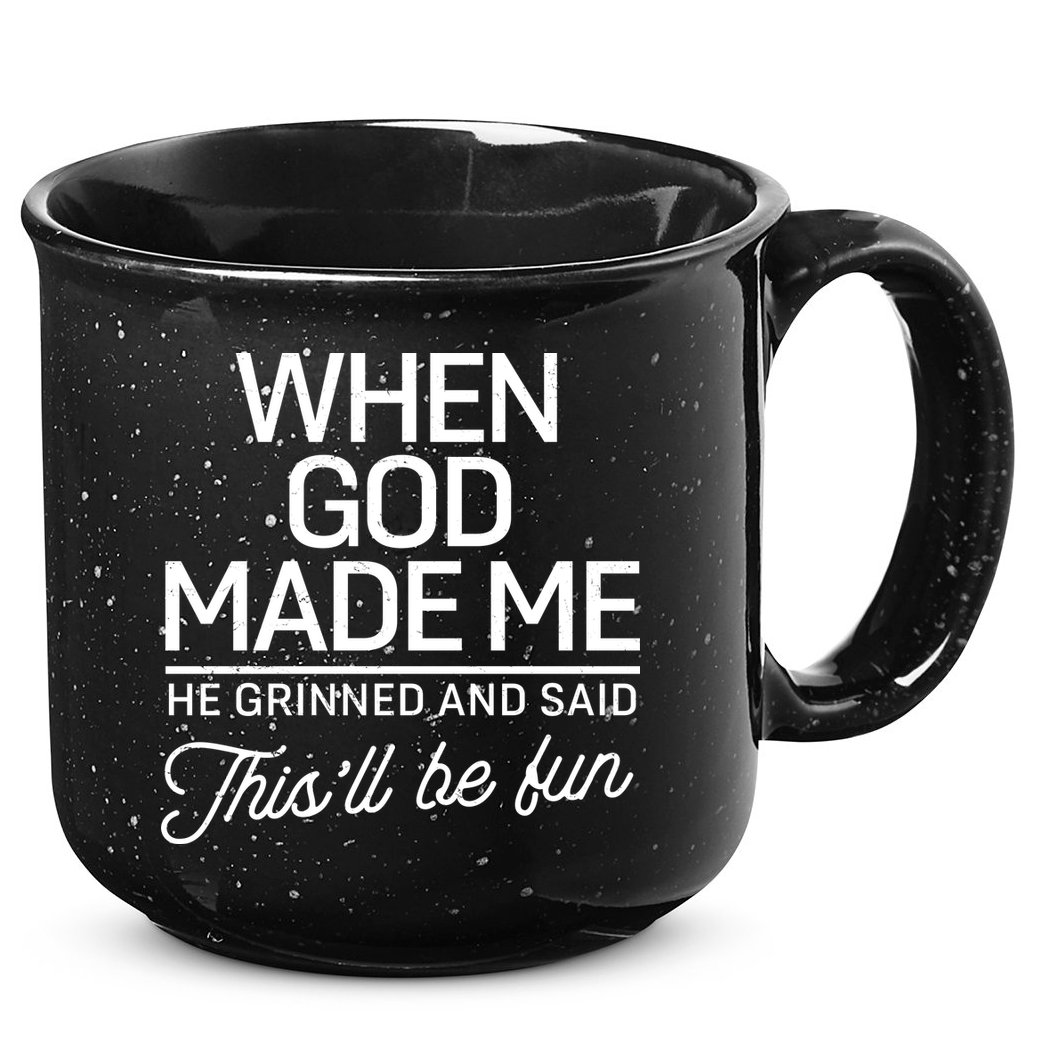When God Made Me He Said This'll Be Fun 15oz Campfire Ceramic Mug