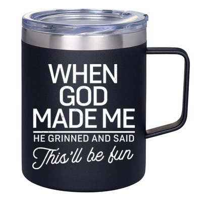 When God Made Me He Said This'll Be Fun 12oz Stainless Steel Coffee Mug