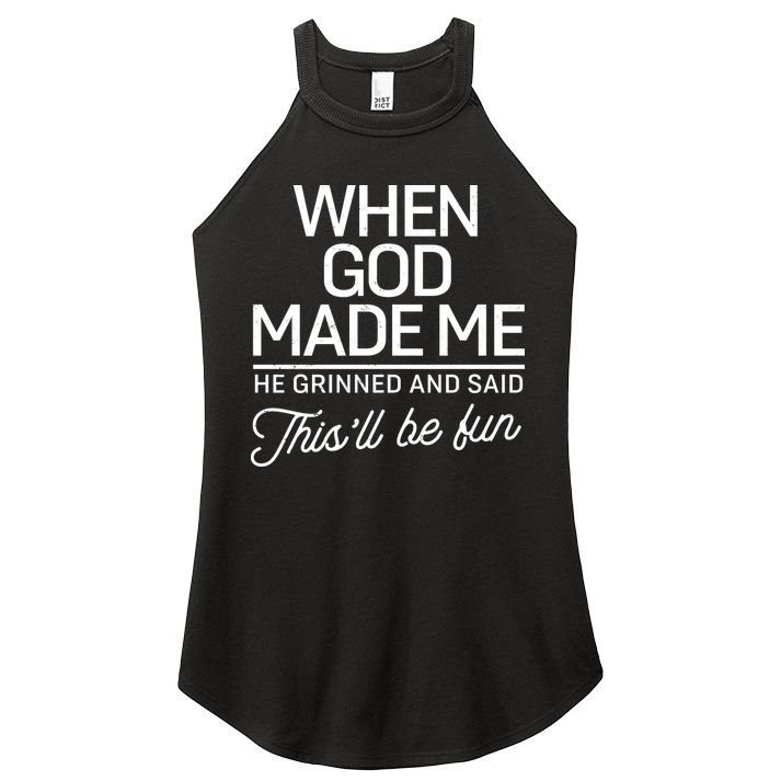 When God Made Me He Said This'll Be Fun Women's Perfect Tri Rocker Tank