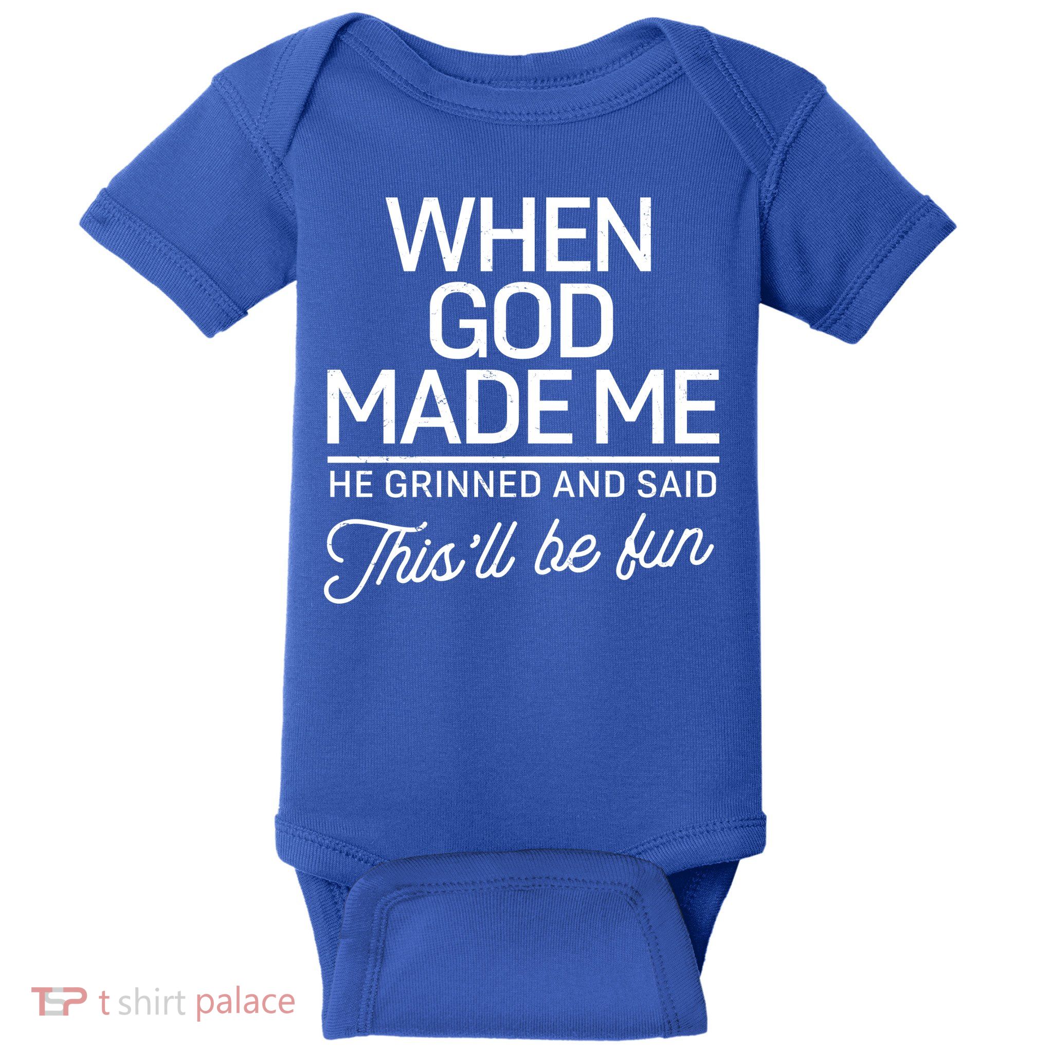 When God Made Me He Said This'll Be Fun Baby Bodysuit
