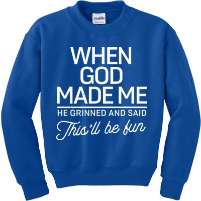 When God Made Me He Said This'll Be Fun Kids Sweatshirt