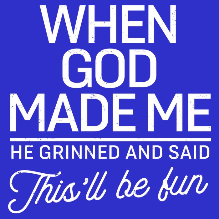 When God Made Me He Said This'll Be Fun Kids T-Shirt