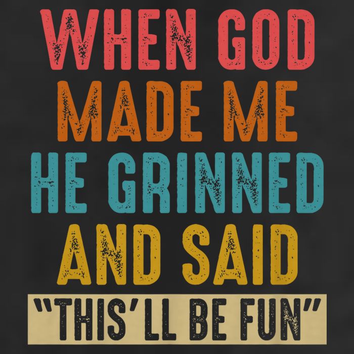 When God made me he Grinned and said this'll be fun Garment-Dyed Fleece Hoodie