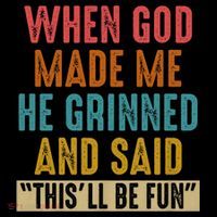 When God made me he Grinned and said this'll be fun Flexfit Unipanel Trucker Cap