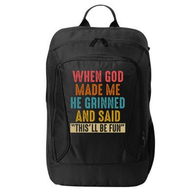When God made me he Grinned and said this'll be fun City Backpack