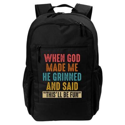 When God made me he Grinned and said this'll be fun Daily Commute Backpack