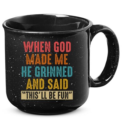 When God made me he Grinned and said this'll be fun 15oz Campfire Ceramic Mug