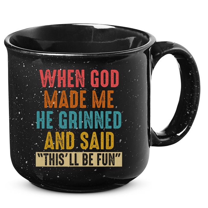 When God made me he Grinned and said this'll be fun 15oz Campfire Ceramic Mug