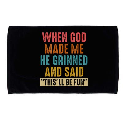 When God made me he Grinned and said this'll be fun Microfiber Hand Towel