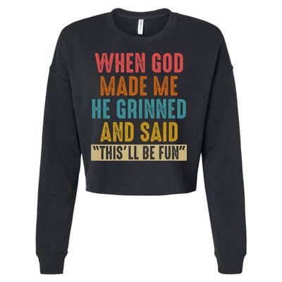 When God made me he Grinned and said this'll be fun Cropped Pullover Crew