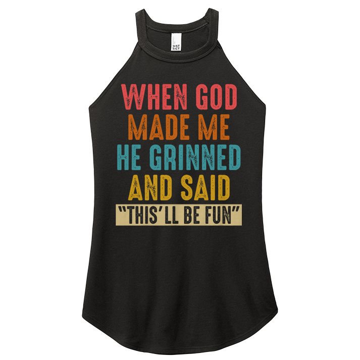 When God made me he Grinned and said this'll be fun Women's Perfect Tri Rocker Tank