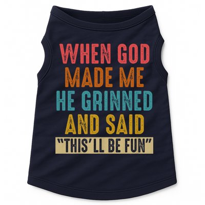 When God made me he Grinned and said this'll be fun Doggie Tank