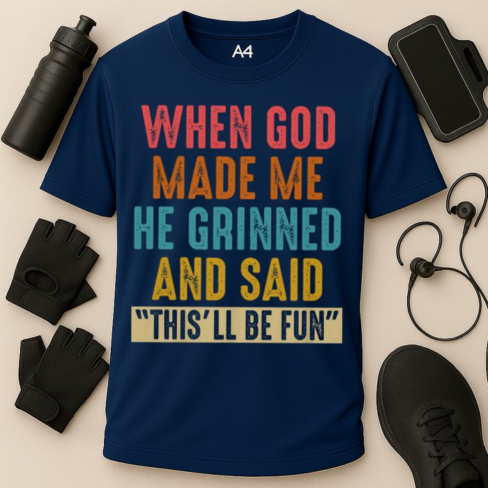 When God made me he Grinned and said this'll be fun Cooling Performance Crew T-Shirt