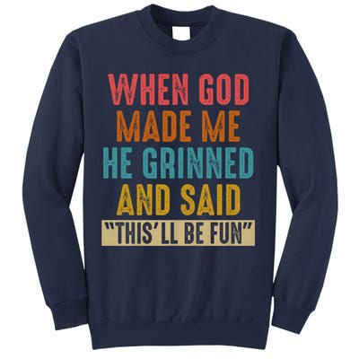 When God made me he Grinned and said this'll be fun Sweatshirt