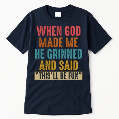 When God made me he Grinned and said this'll be fun Tall T-Shirt