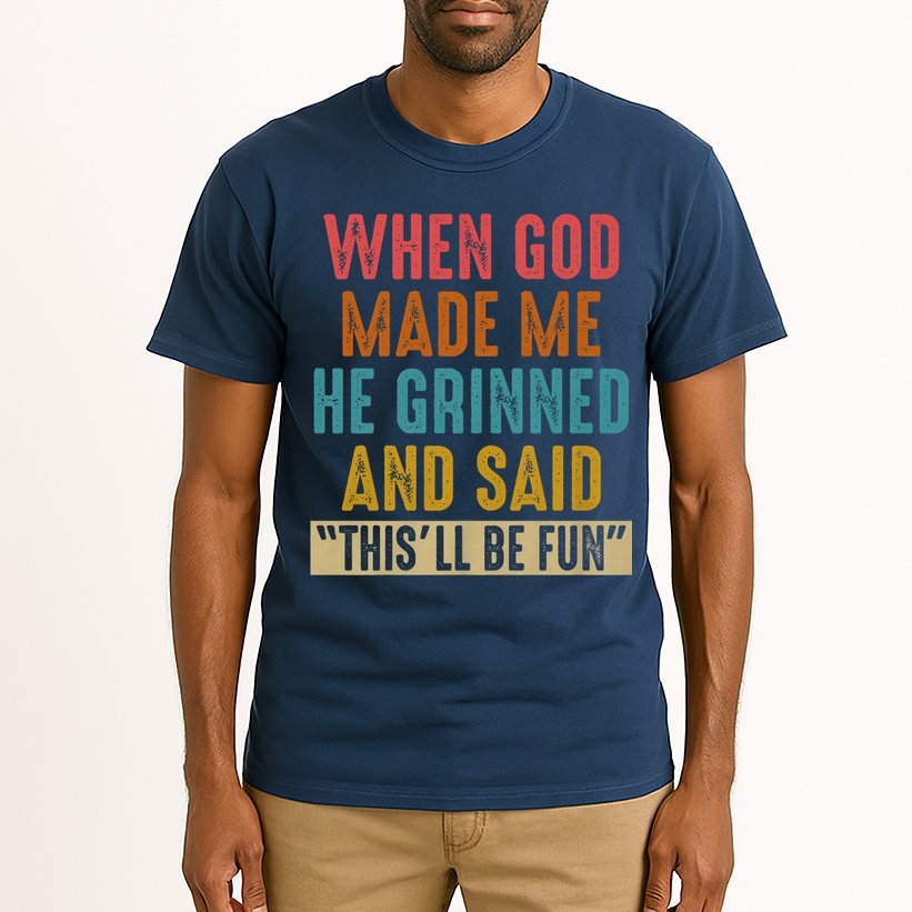 When God made me he Grinned and said this'll be fun Tall T-Shirt