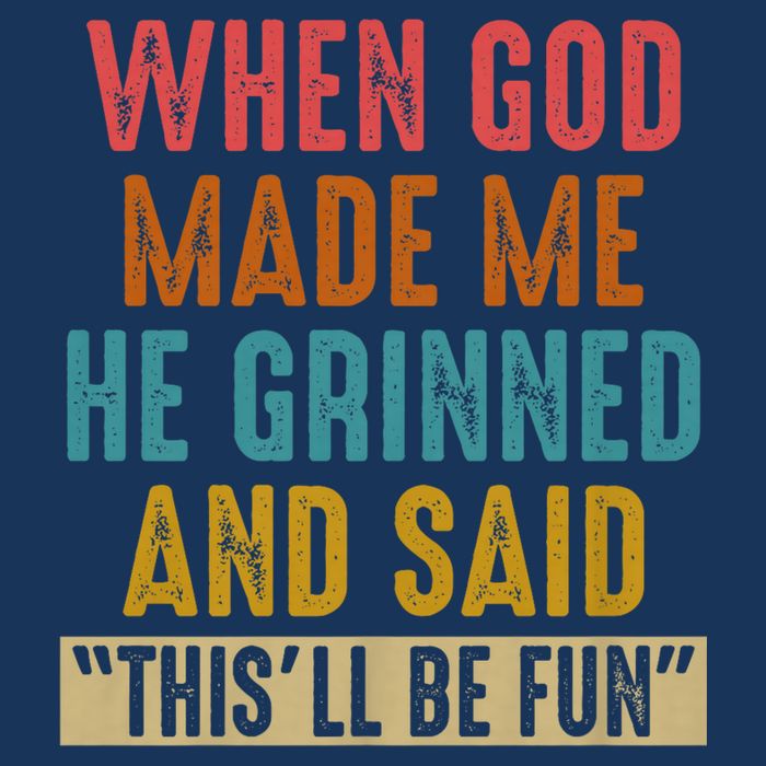 When God made me he Grinned and said this'll be fun Sustainable Bucket Hat