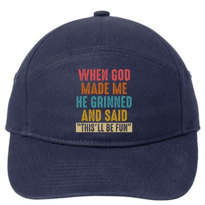 When God made me he Grinned and said this'll be fun 7-Panel Snapback Hat