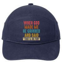 When God made me he Grinned and said this'll be fun 7-Panel Snapback Hat
