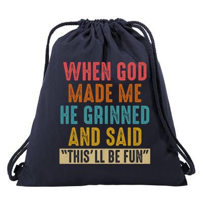 When God made me he Grinned and said this'll be fun Drawstring Bag