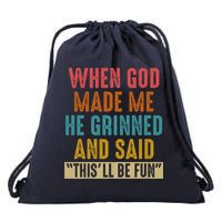 When God made me he Grinned and said this'll be fun Drawstring Bag