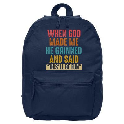 When God made me he Grinned and said this'll be fun 16 in Basic Backpack
