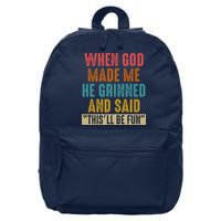 When God made me he Grinned and said this'll be fun 16 in Basic Backpack