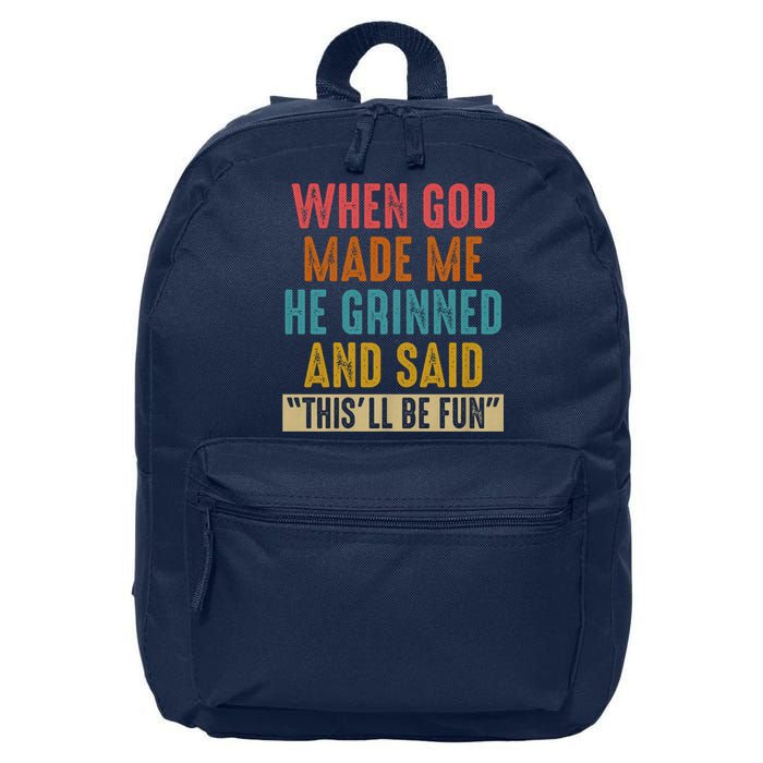 When God made me he Grinned and said this'll be fun 16 in Basic Backpack