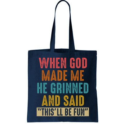 When God made me he Grinned and said this'll be fun Bag