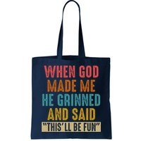 When God made me he Grinned and said this'll be fun Bag