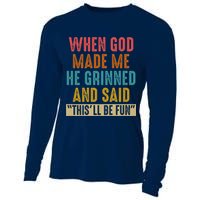When God made me he Grinned and said this'll be fun Cooling Performance Long Sleeve Crew