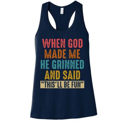 When God made me he Grinned and said this'll be fun Womens Tank Top