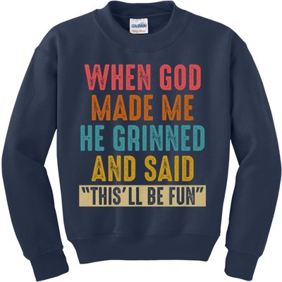 When God made me he Grinned and said this'll be fun Kids Sweatshirt
