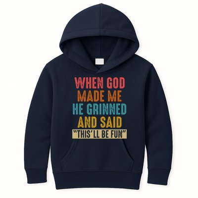 When God made me he Grinned and said this'll be fun Kids Hoodie
