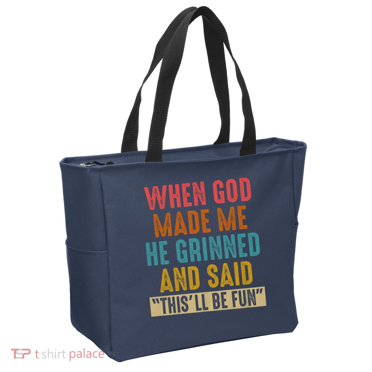 When God made me he Grinned and said this'll be fun Zip Tote Bag