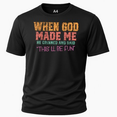 When God Made Me He Grinned and Said funny Sarcastic Saying Cooling Performance Crew T-Shirt