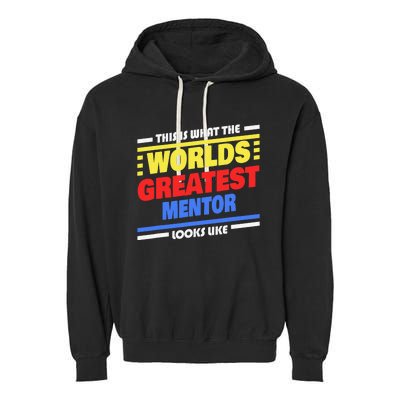 World's Greatest Mentor Saying Funny Mentor Garment-Dyed Fleece Hoodie