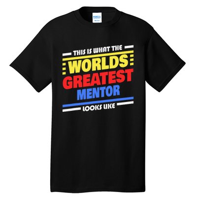 World's Greatest Mentor Saying Funny Mentor Tall T-Shirt