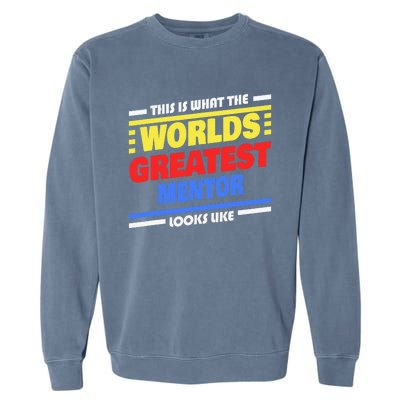 World's Greatest Mentor Saying Funny Mentor Garment-Dyed Sweatshirt