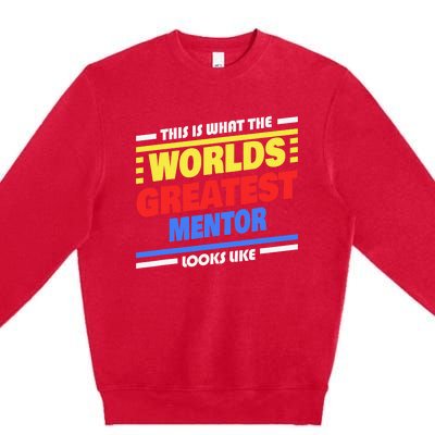 World's Greatest Mentor Saying Funny Mentor Premium Crewneck Sweatshirt