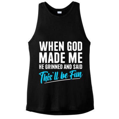 When God Made Me He Grinned and Said This Will Be Fun Ladies PosiCharge Tri-Blend Wicking Tank