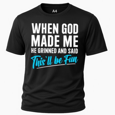 When God Made Me He Grinned and Said This Will Be Fun Performance Shirt