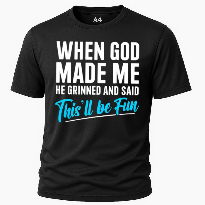 When God Made Me He Grinned and Said This Will Be Fun Performance Shirt