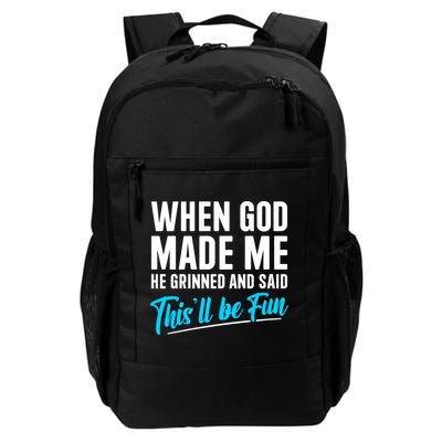 When God Made Me He Grinned and Said This Will Be Fun Backpack