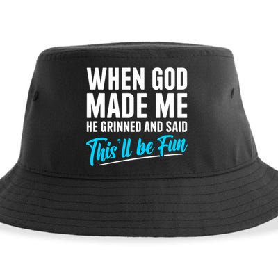 When God Made Me He Grinned and Said This Will Be Fun Sustainable Bucket Hat