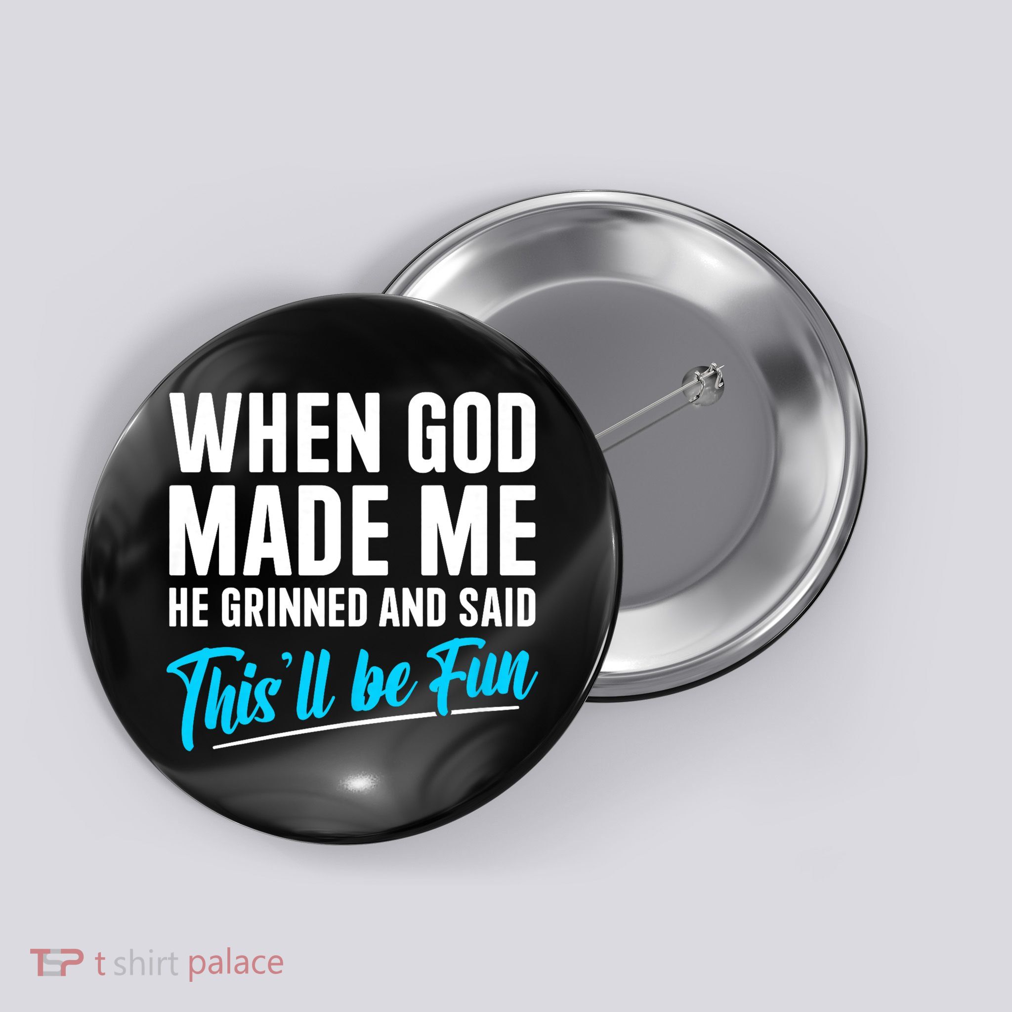 When God Made Me He Grinned and Said This Will Be Fun Button