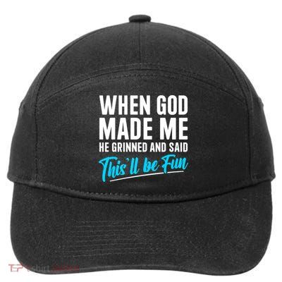 When God Made Me He Grinned and Said This Will Be Fun 7-Panel Snapback Hat